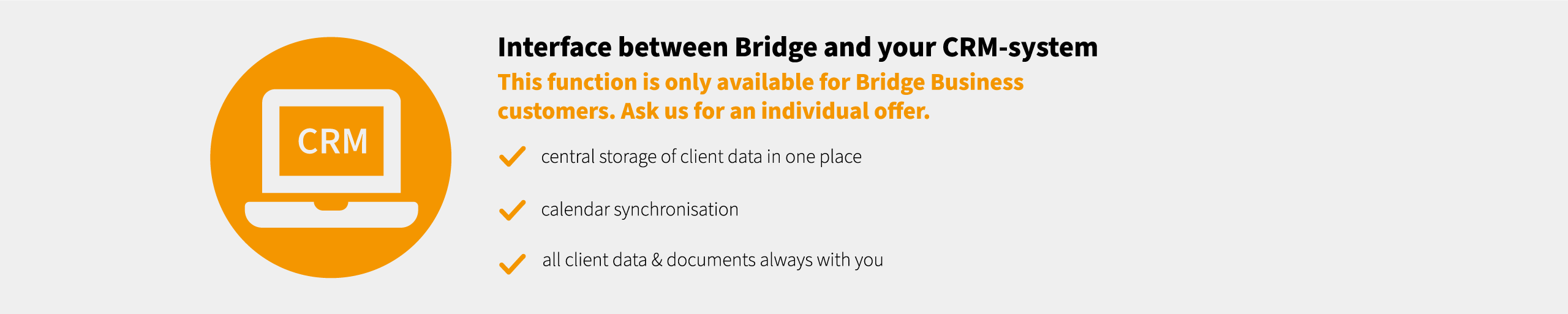 Advantages with CRM interface to sales tool Bridge for our Bridge business clients